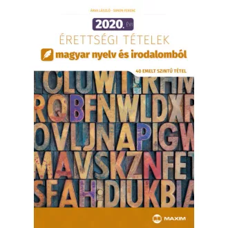   2020. évi érettségi tételek - Magyar nyelv és irodalomból - 40 emelt szintű tétel
