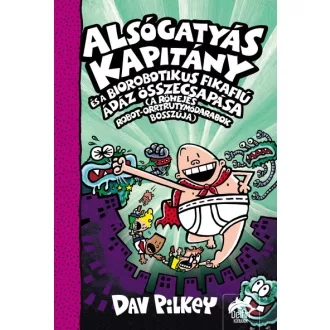   Alsógatyás Kapitány és a Biorobotikus Fikafiú ádáz összecsapása