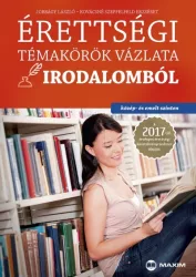   Érettségi témakörök vázlata irodalomból - közép- és emelt szinten 2017.