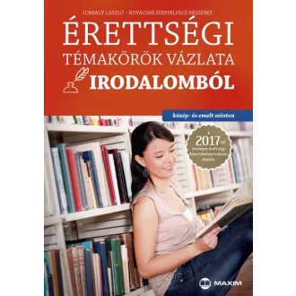   Érettségi témakörök vázlata irodalomból - közép- és emelt szinten 2017.
