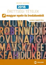   2018. évi érettségi tételek magyar nyelv és irodalomból - 40 emelt szintű tétel