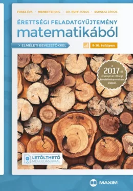 Érettségi feladatgyűjtemény matematikából 9-10. évfolyam (elméleti bevezetőkkel és letölthető megoldásokkal)