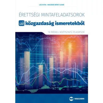   Érettségi mintafeladatsorok közgazdaság ismeretekből (10 középszintű írásbeli feladatsor)