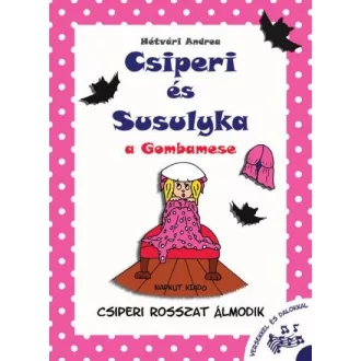   Csiperi és Susulyka - Csiperi rosszat álmodik - a Gombamese versekkel és dalokkal
