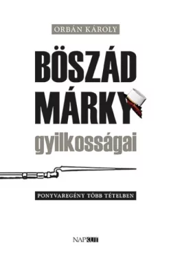 Böszád Márky gyilkosságai - Ponyvaregény több tételben