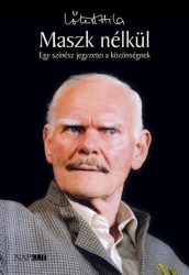 Maszk nélkül - Egy színész jegyzetei a közönségnek