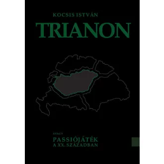 Trianon - avagy Passiójáték a XX. században