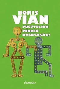 Pusztuljon minden rusnyaság!