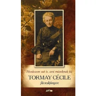   Hordozom azt is, ami másoknak fáj - Tormay Cécile füveskönyve
