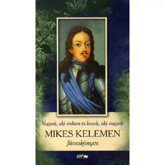   Vagyok, aki voltam és leszek, aki vagyok - Mikes Kelemen füveskönyve