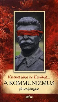 Kísértet járja be Európát... - A KOMMUNIZMUS füveskönyve