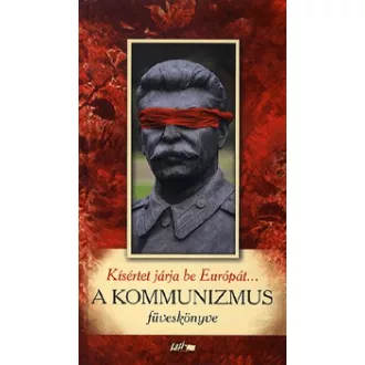   Kísértet járja be Európát... - A KOMMUNIZMUS füveskönyve