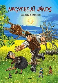 Nagyerejű János - Székely népmesék