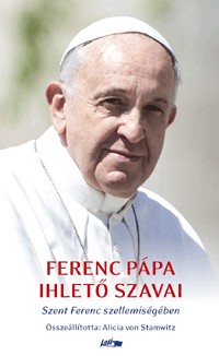 Ferenc Pápa ihlető szavai - Szent Péter szellemiségében