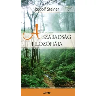   A szabadság filozófiája - Egy modern világszemlélet alapelemei
