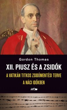 XII. Piusz és a zsidók - A Vatikán titkos zsidómentési terve a náci időkban