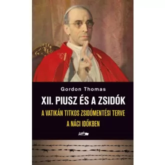   XII. Piusz és a zsidók - A Vatikán titkos zsidómentési terve a náci időkban