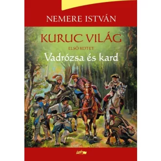 Vadrózsa és kard - Kuruc világ 1.