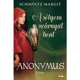 A sólyom szárnyat bont - Anonymus 1.