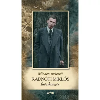 Minden szétesett - Radnóti Miklós füveskönyve