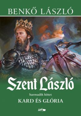 Szent László III. - Kard és glória