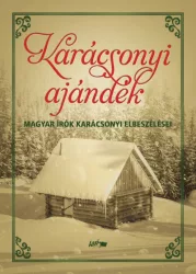   Karácsonyi ajándék - Magyar írók karácsonyi elbeszélései
