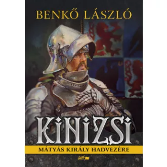 Kinizsi - Mátyás király hadvezére