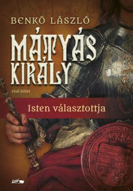 Mátyás király I. - Isten választottja 