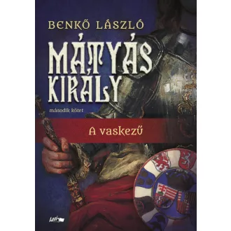 Benkő László - Mátyás király II. - A vaskezű