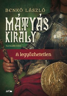 Mátyás király III. - A legyőzhetetlen 