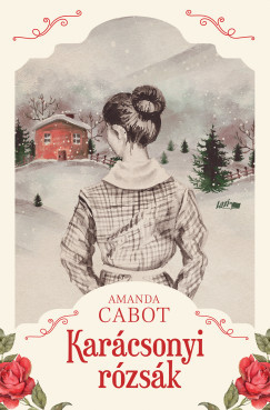 Amanda Cabot - Karácsonyi rózsák