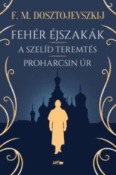 Fehér éjszakák - A szelíd teremtés - Proharcsin Úr