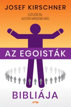Josef Kirschner - Az egoisták bibliája
