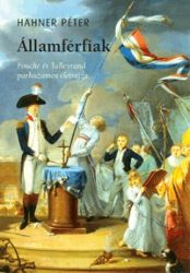   Államférfiak - Fouché és Talleyrand párhuzamos életrajza