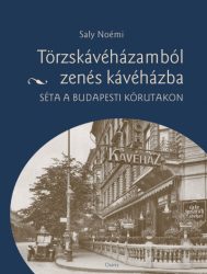   Törzskávéházamból zenés kávéházba - Séta a budapesti körutakon