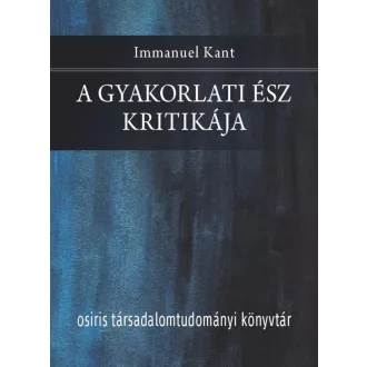 Immanuel Kant - A gyakorlati ész kritikája