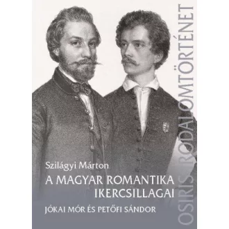   A magyar romantika ikercsillagai - Jókai Mór és Petőfi Sándor