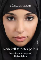   Nem kell félnetek jó lesz - Bevándorlás és integráció Hollandiában