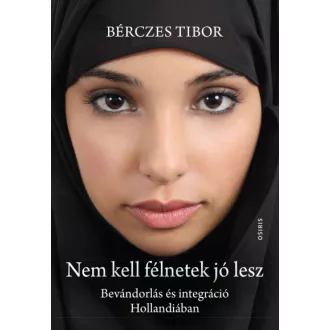   Nem kell félnetek jó lesz - Bevándorlás és integráció Hollandiában