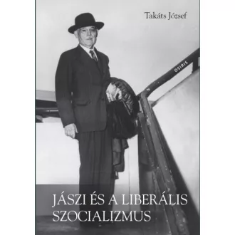   Jászi és a liberális szocializmus - Eszmetörténeti tanulmányok