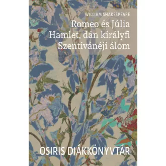   Romeo és Júlia - Hamlet, dán királyfi - Szentivánéji álom