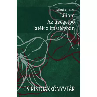 Liliom / Az üvegcipő / Játék a kastélyban