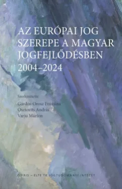 Az európai jog szerepe a magyar jogfejlődésben - 2004-2024