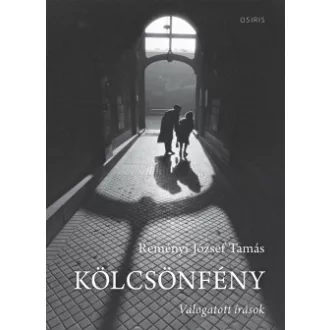 Reményi József Tamás - Kölcsönfény - Válogatott írások