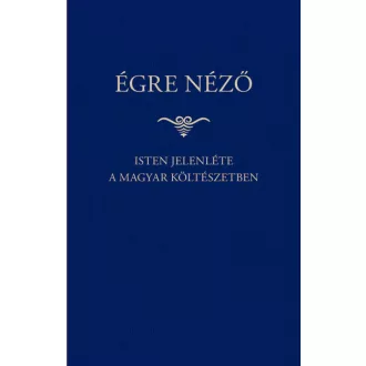 Égre néző - Isten jelenléte a magyar költészetben