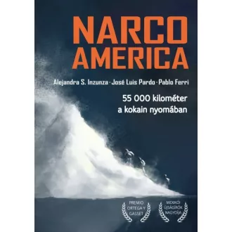 Narcoamerica - 55 000 kilométer a kokain nyomában