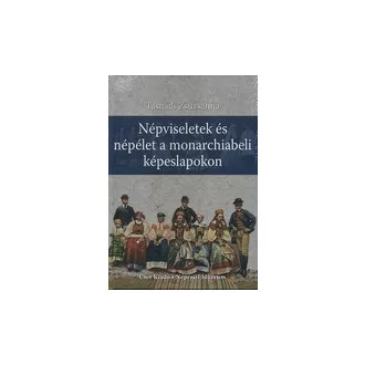 Népviseletek és népélet a monarchiabeli képeslapokon