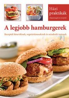   A legjobb hamburgerek - Receptek húsevőknek, vegetáriánusoknak és mindenki másnak