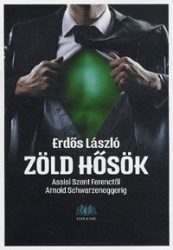   Zöld hősök - Assisi Szent Ferenctől Arnold Schwarzeneggerig