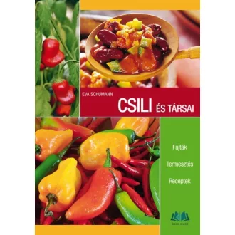 Csili és társai - Fajták, termesztés, receptek